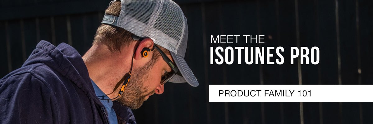Meet the PRO Product Family - ISOtunes®
